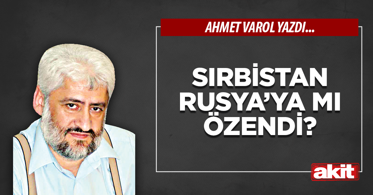 Sırbistan Rusya’ya mı özendi?