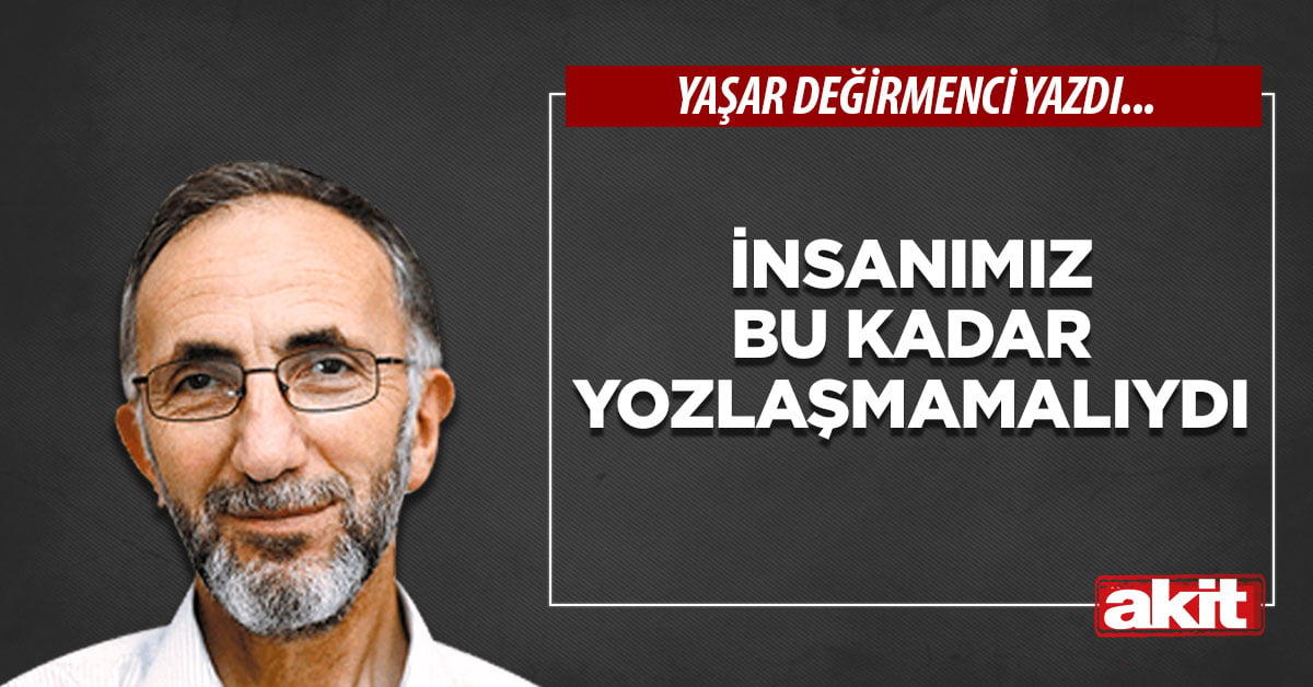 İnsanımız bu kadar yozlaşmamalıydı