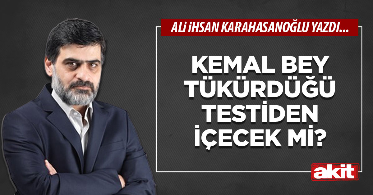 Kemal Bey tükürdüğü testiden içecek mi?
