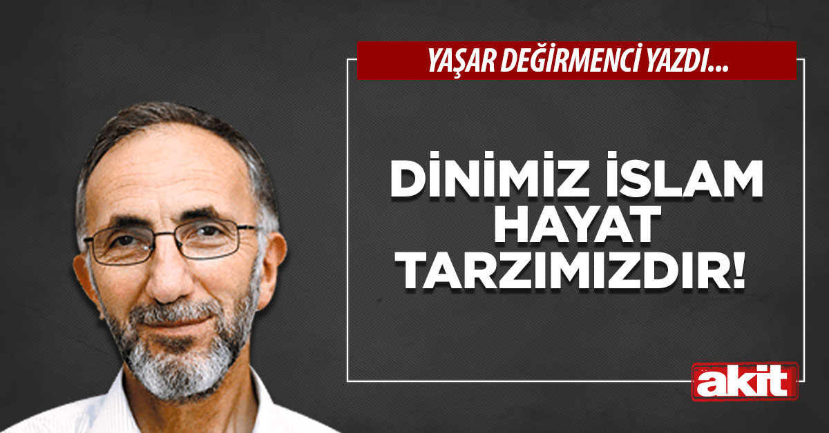 Dinimiz İSLAM hayat tarzımızdır!