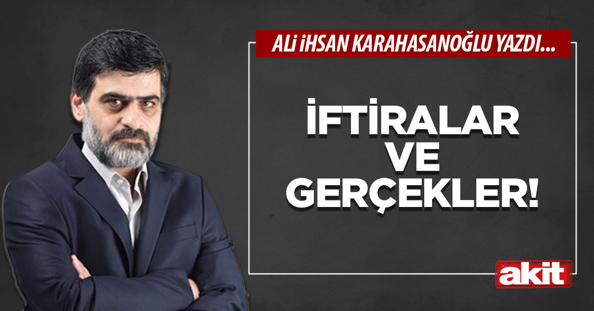İftiralar ve gerçekler!