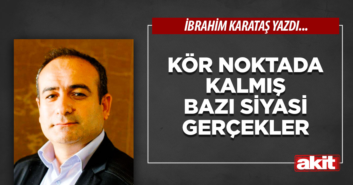 Kör noktada kalmış bazı siyasi gerçekler