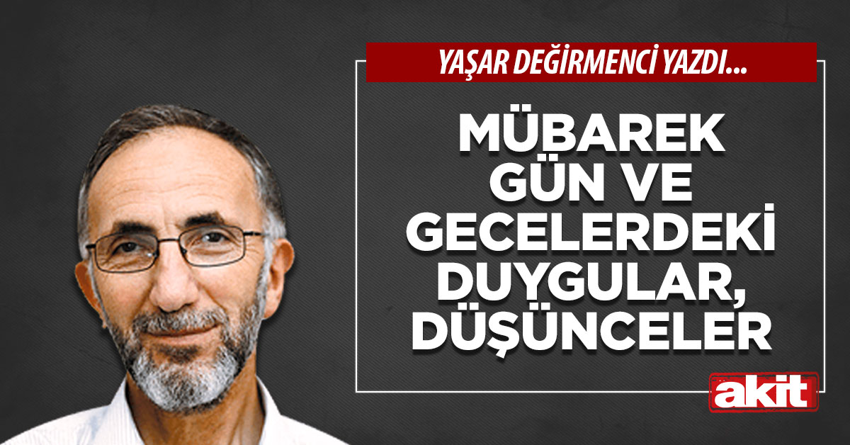 Mübarek gün ve gecelerdeki duygular, düşünceler