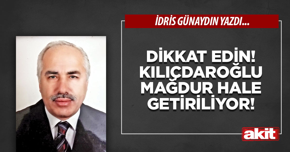 Dikkat edin! Kılıçdaroğlu mağdur hale getiriliyor!