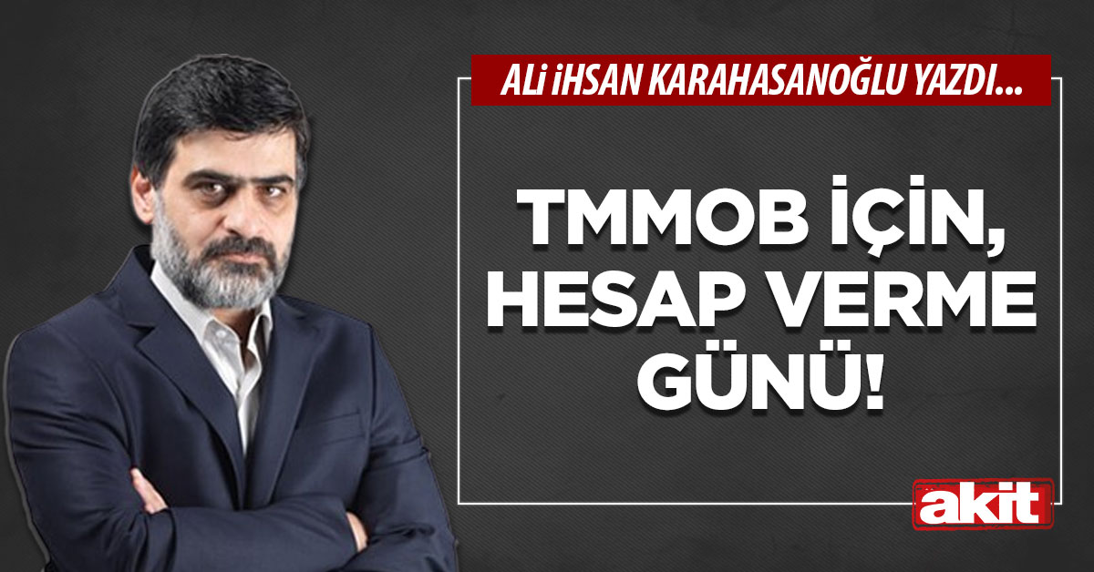 TMMOB için, hesap verme günü!