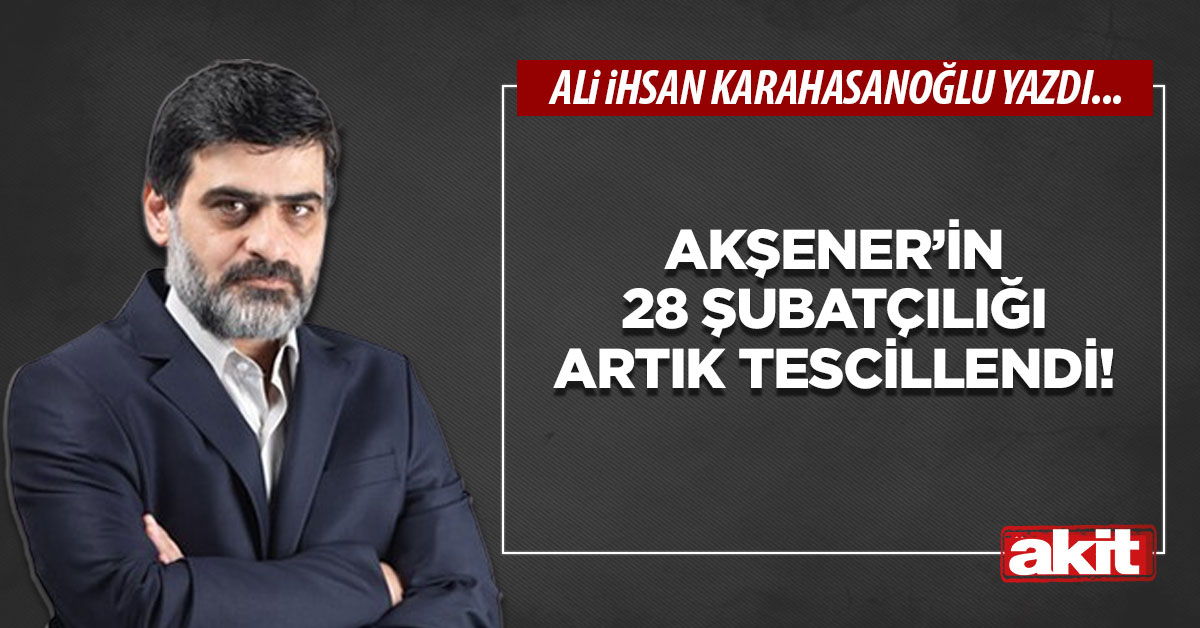 Akşener’in 28 Şubatçılığı artık tescillendi!