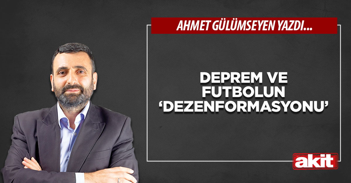 Deprem ve futbolun ‘dezenformasyonu’