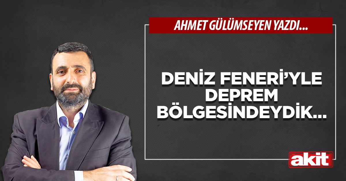 Deniz Feneri’yle deprem bölgesindeydik…