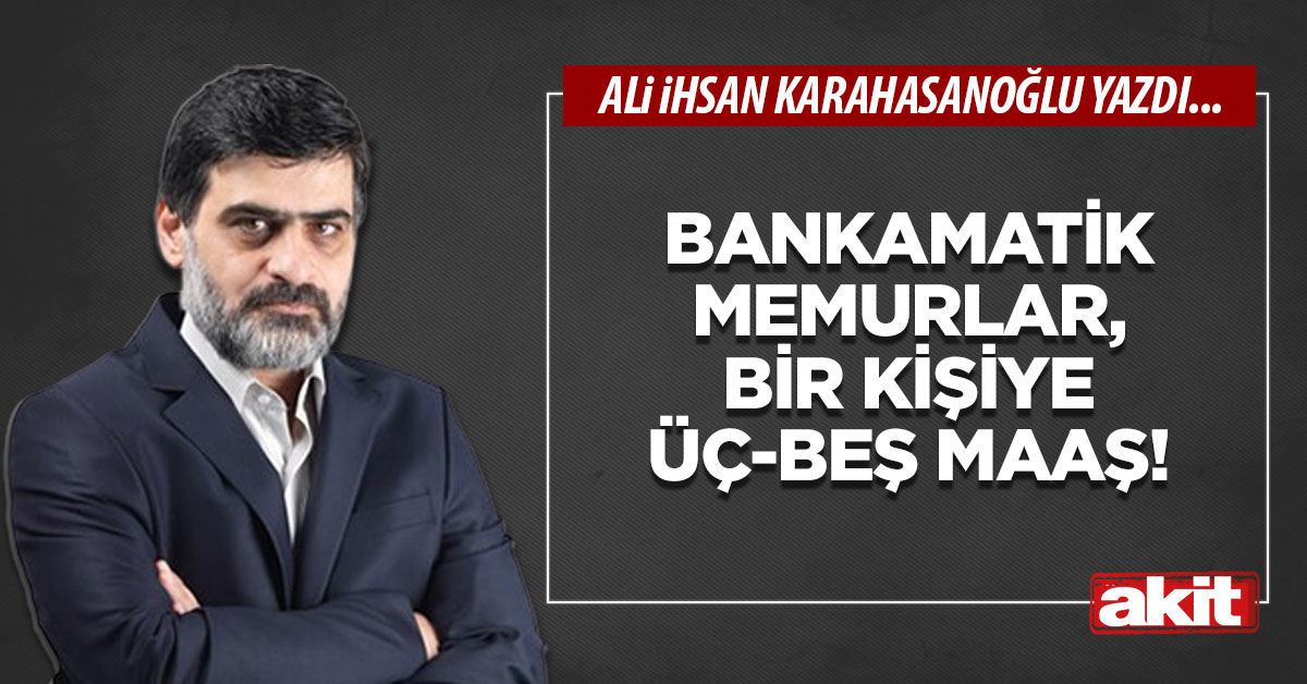 Bankamatik memurlar, bir kişiye üç-beş maaş!