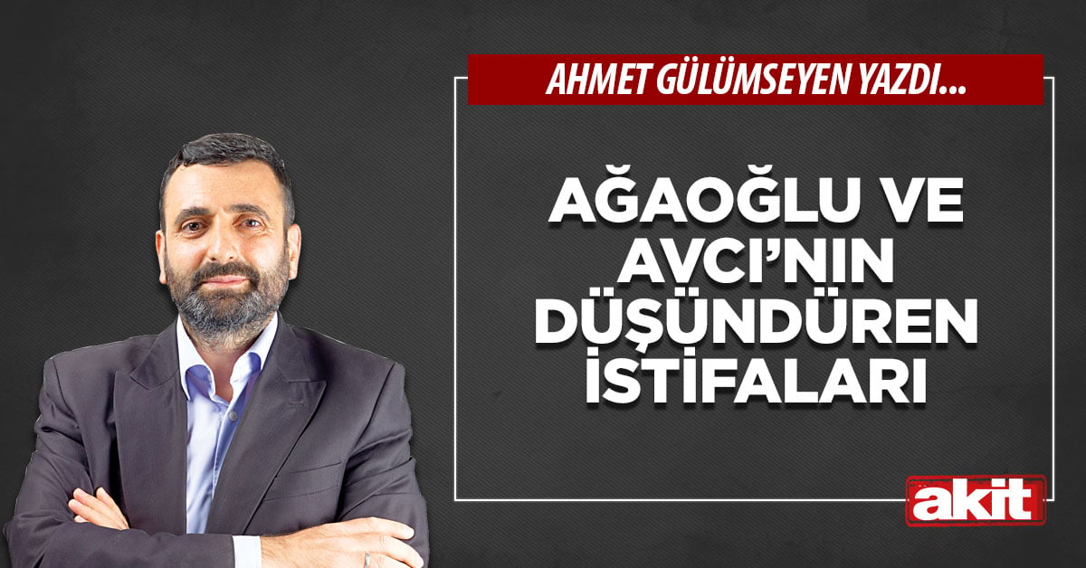 Ağaoğlu ve Avcı’nın düşündüren istifaları