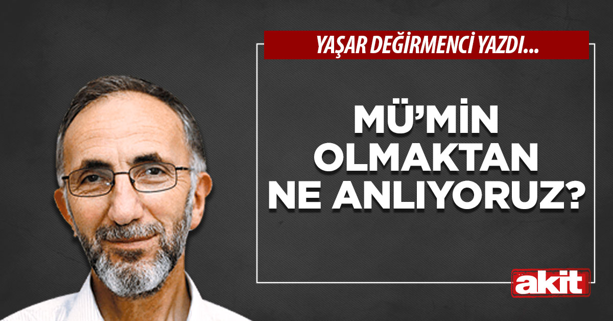 Mü’min olmaktan ne anlıyoruz?