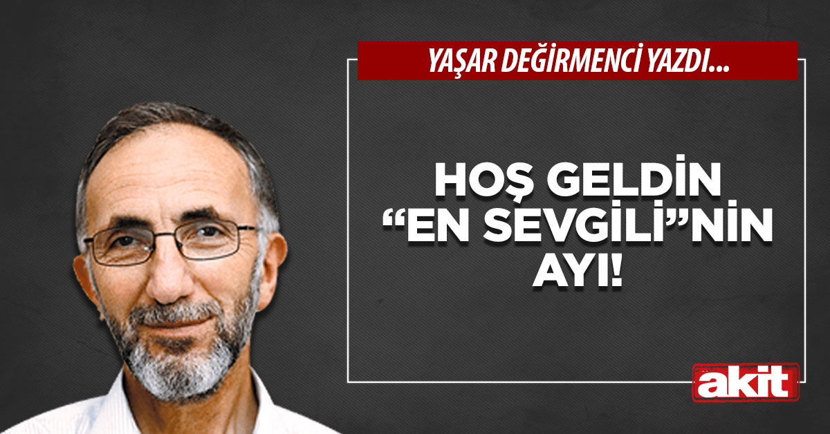 Hoş geldin “En Sevgili”nin ayı!