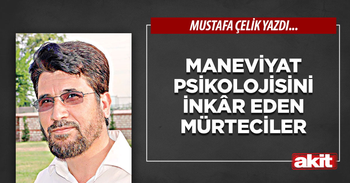 Maneviyat psikolojisini inkâr eden mürteciler
