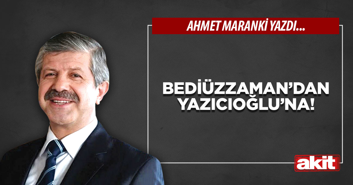 Bediüzzaman’dan Yazıcıoğlu’na!