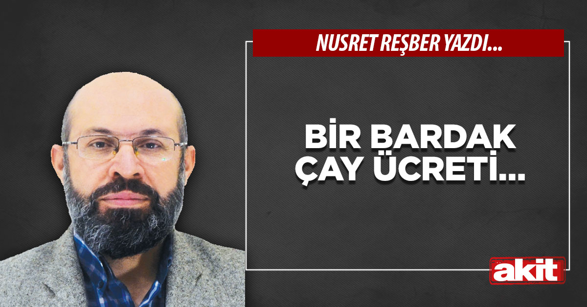 Bir bardak çay ücreti…