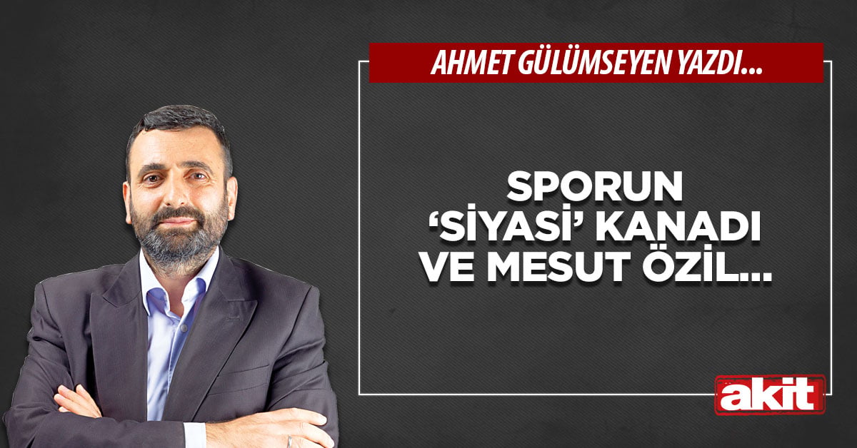 Sporun ‘siyasi’ kanadı ve Mesut Özil…