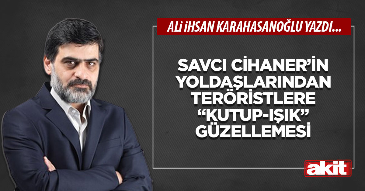 Savcı Cihaner’in yoldaşlarından teröristlere “Kutup-ışık” güzellemesi