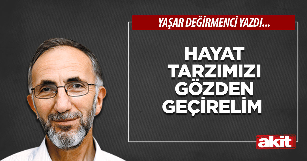 Hayat tarzımızı gözden geçirelim