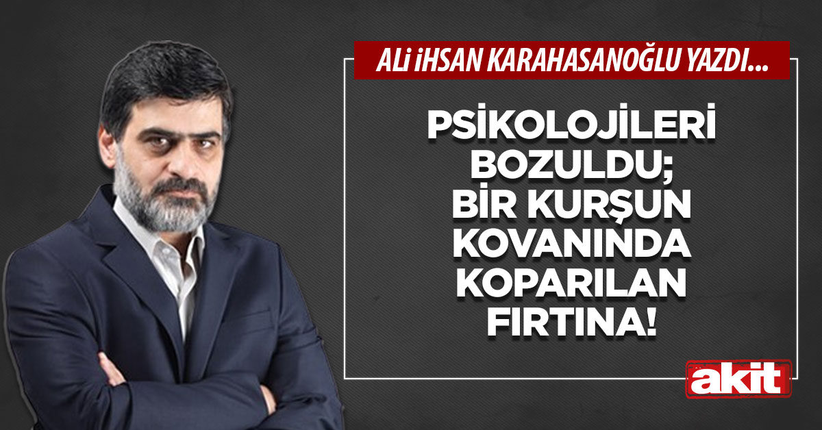 Psikolojileri bozuldu; bir kurşun kovanında koparılan fırtına!