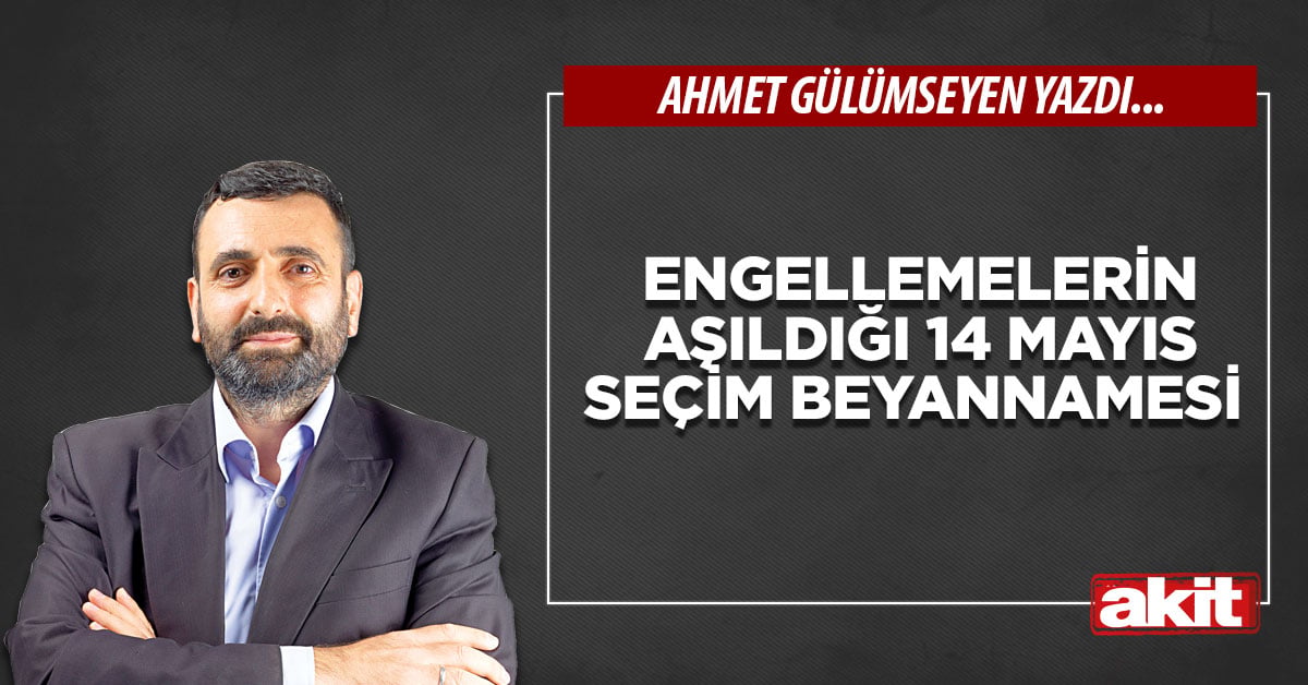 Engellemelerin aşıldığı 14 Mayıs Seçim Beyannamesi