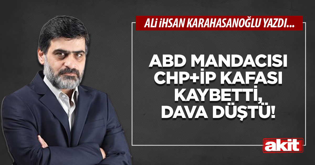 ABD mandacısı CHP+İP kafası kaybetti, dava düştü!