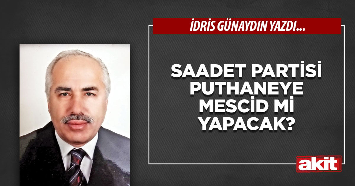 Saadet Partisi puthaneye mescid mi yapacak?