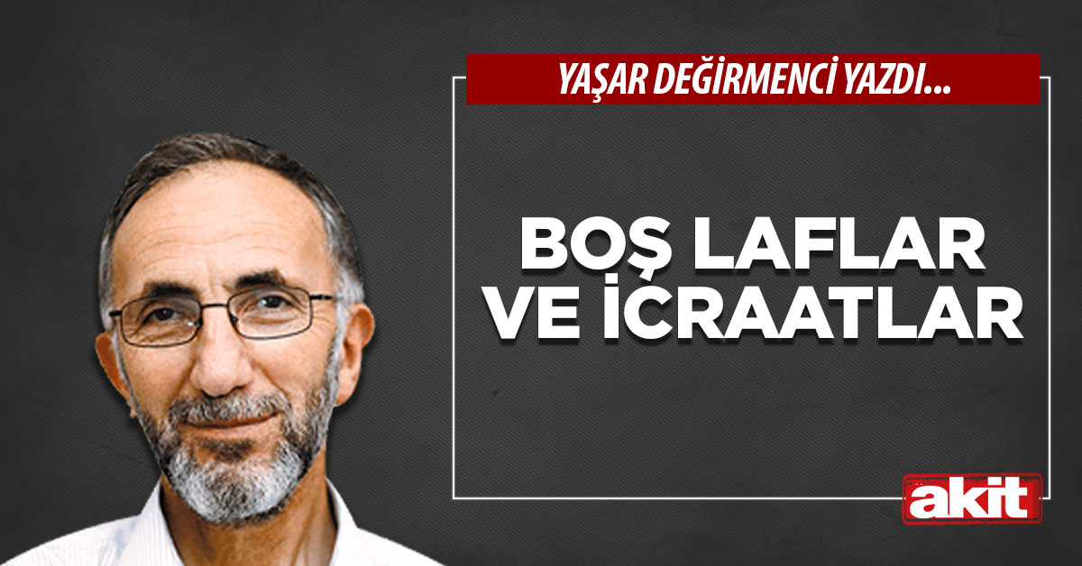 Boş laflar ve icraatlar