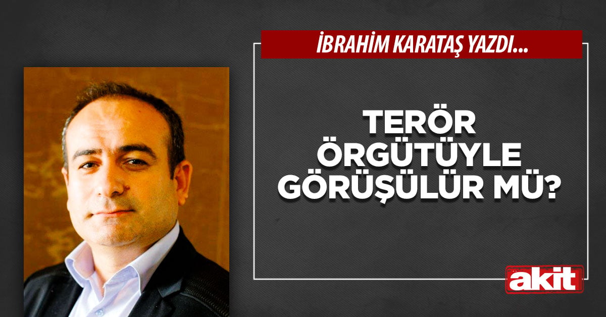 Terör örgütüyle görüşülür mü?