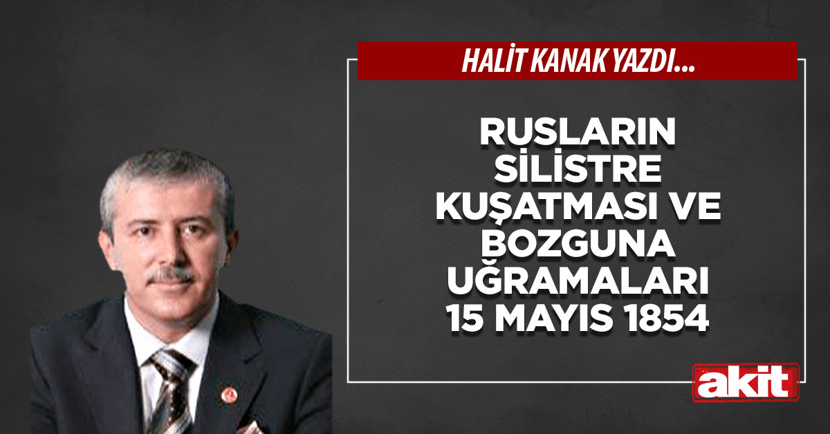 Rusların Silistre kuşatması ve bozguna uğramaları 15 Mayıs 1854