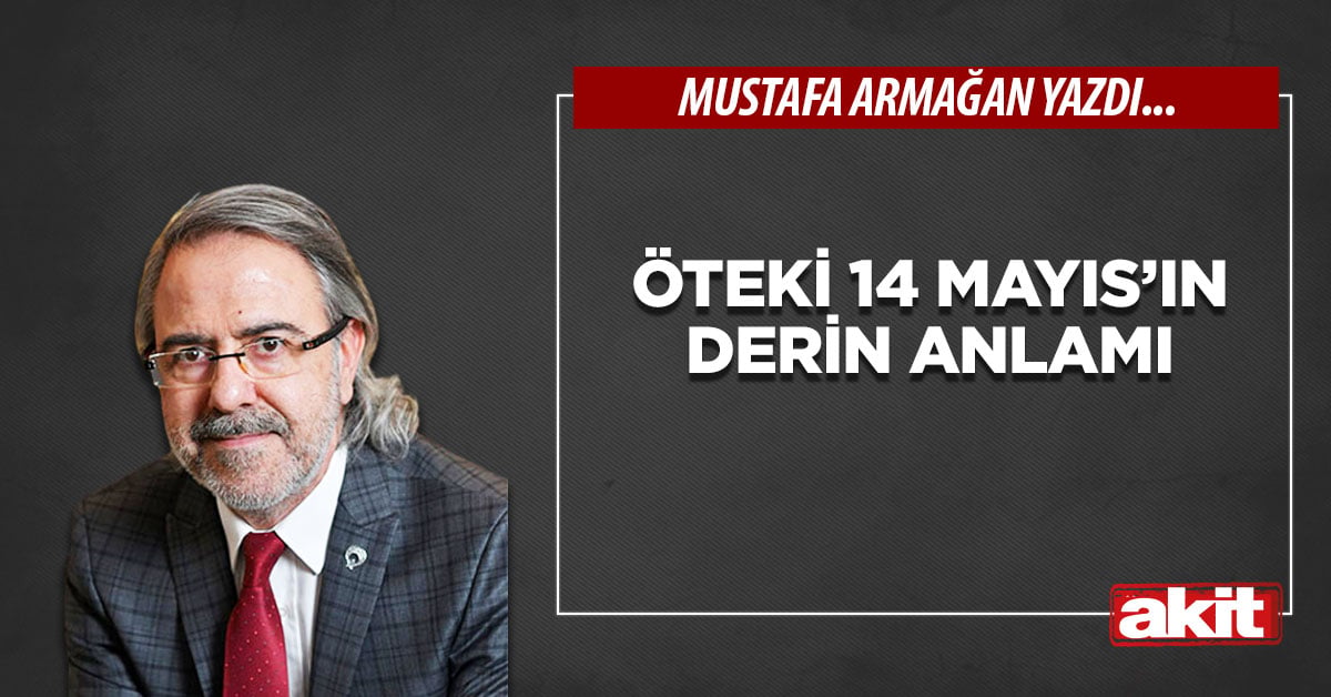 Öteki 14 Mayıs’ın derin anlamı