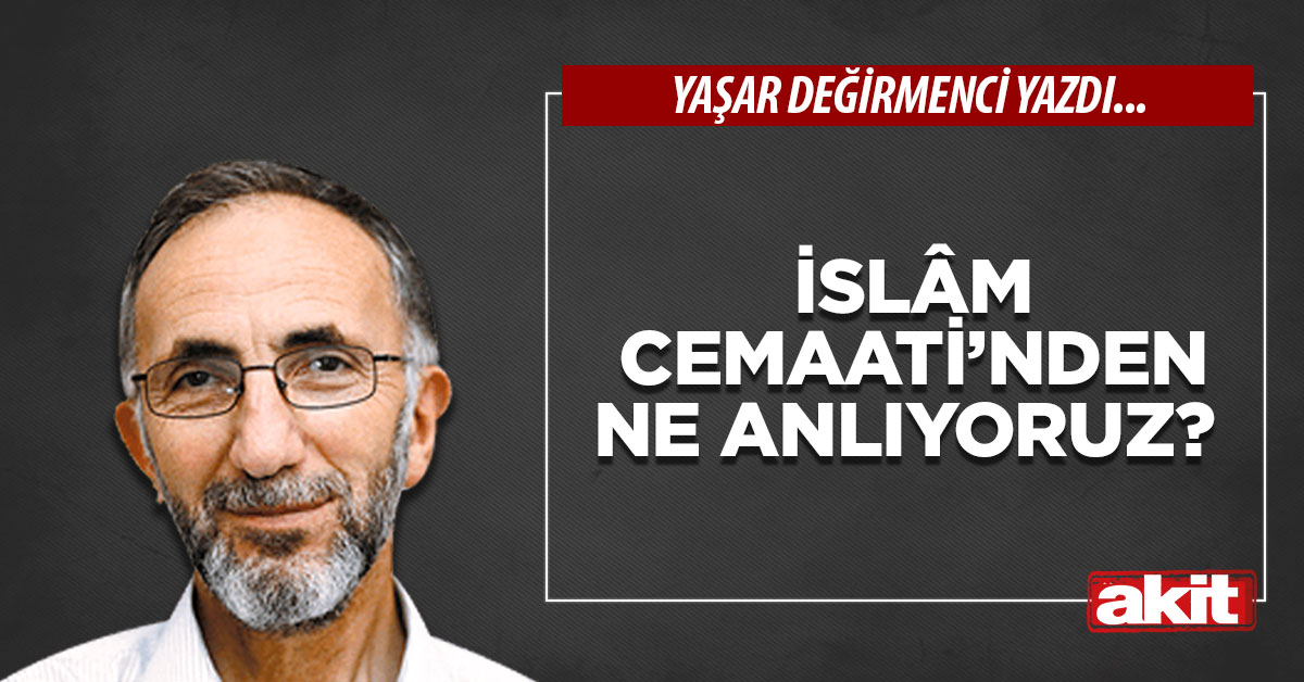 İslâm Cemaati’nden ne anlıyoruz?