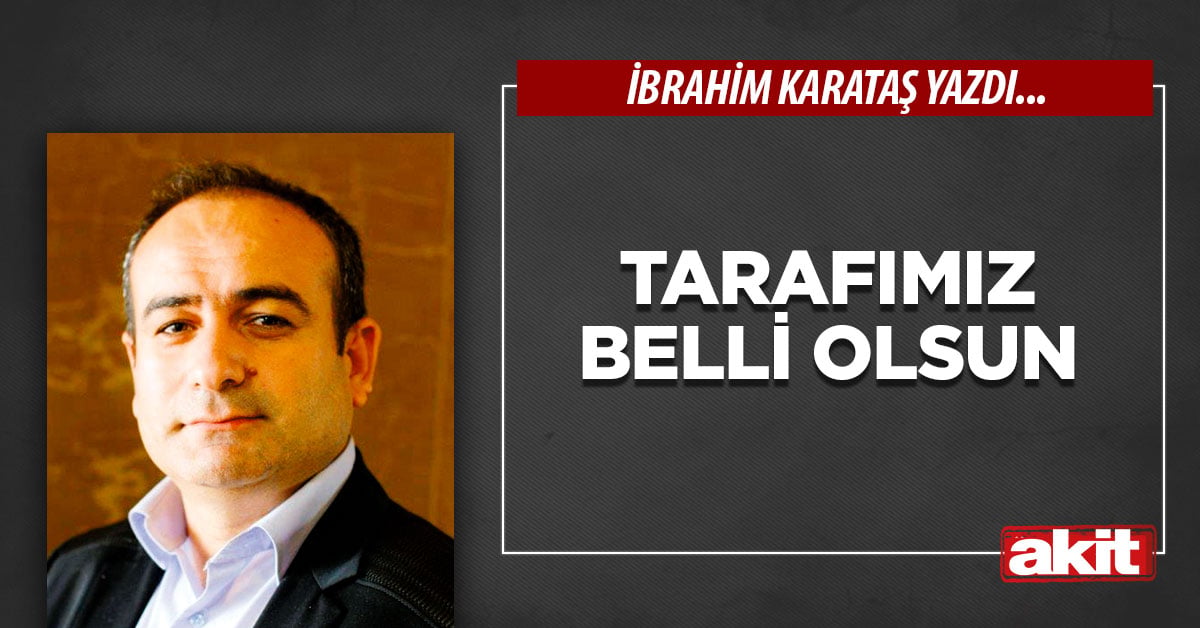 Tarafımız belli olsun