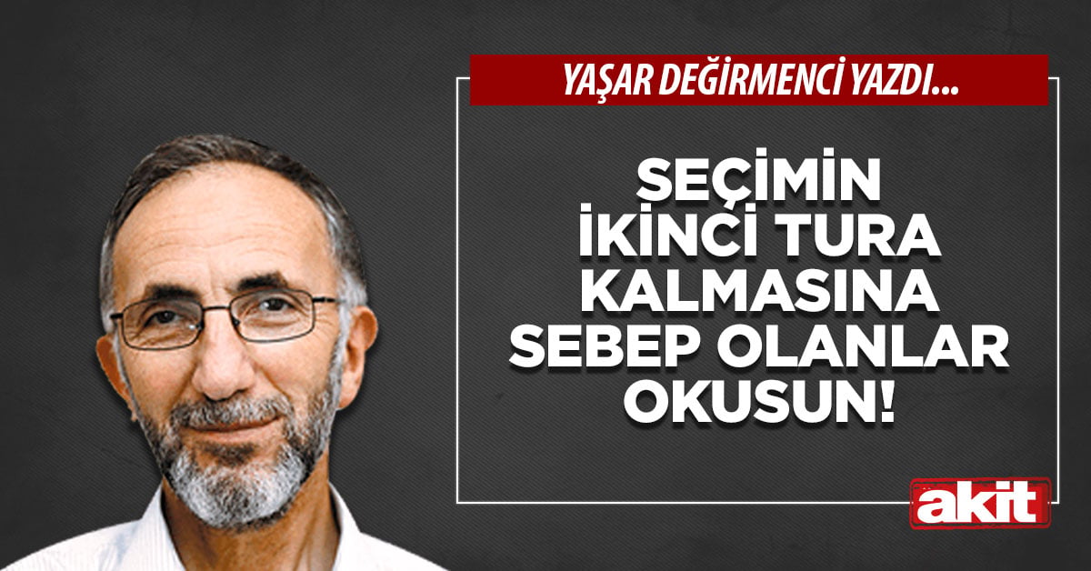 Seçimin ikinci tura kalmasına sebep olanlar okusun!