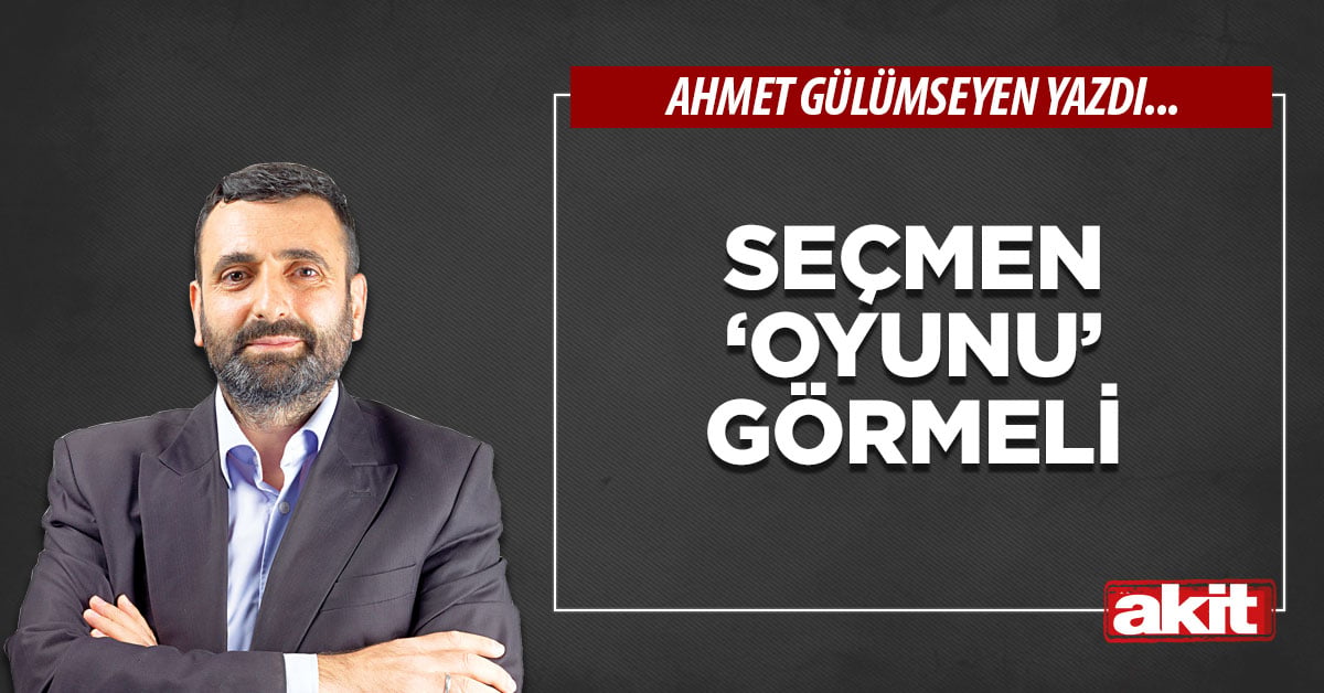 Seçmen ‘oyunu’ görmeli