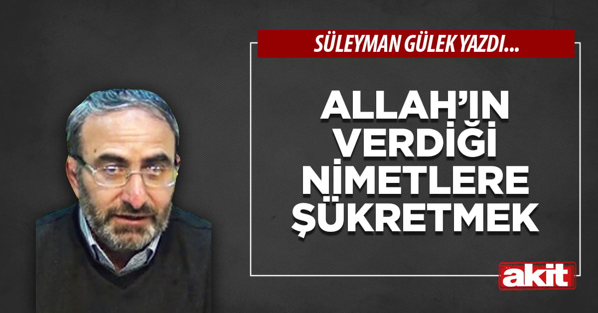 Allah’ın verdiği nimetlere şükretmek