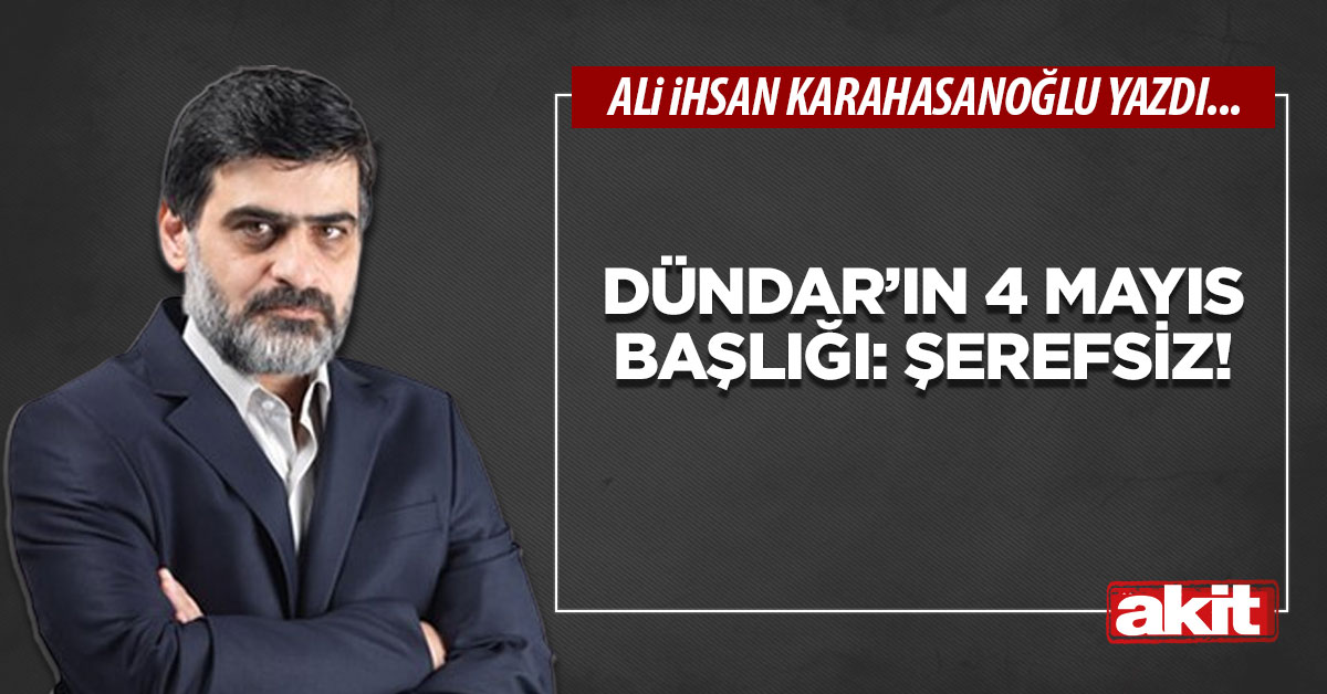 Dündar’ın 4 Mayıs başlığı: Şerefsiz!