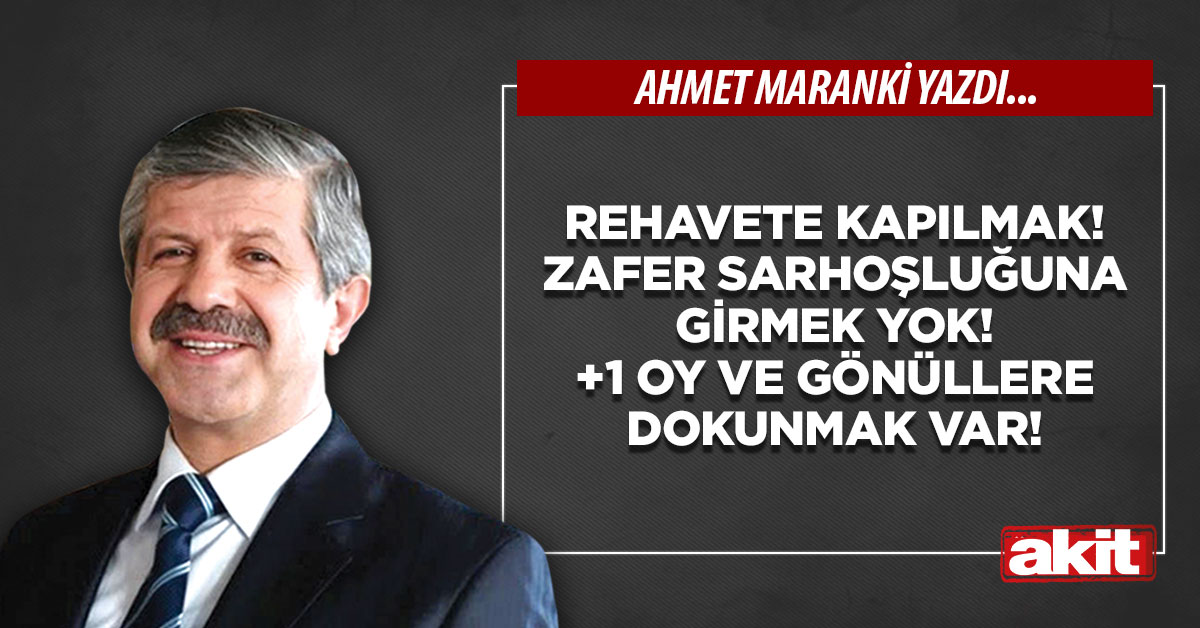 Rehavete kapılmak! Zafer sarhoşluğuna girmek yok! +1 oy ve gönüllere dokunmak var!