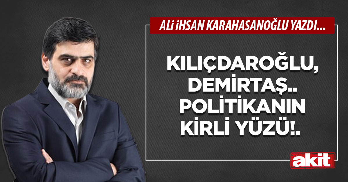 Kılıçdaroğlu, Demirtaş.. Politikanın kirli yüzü!.