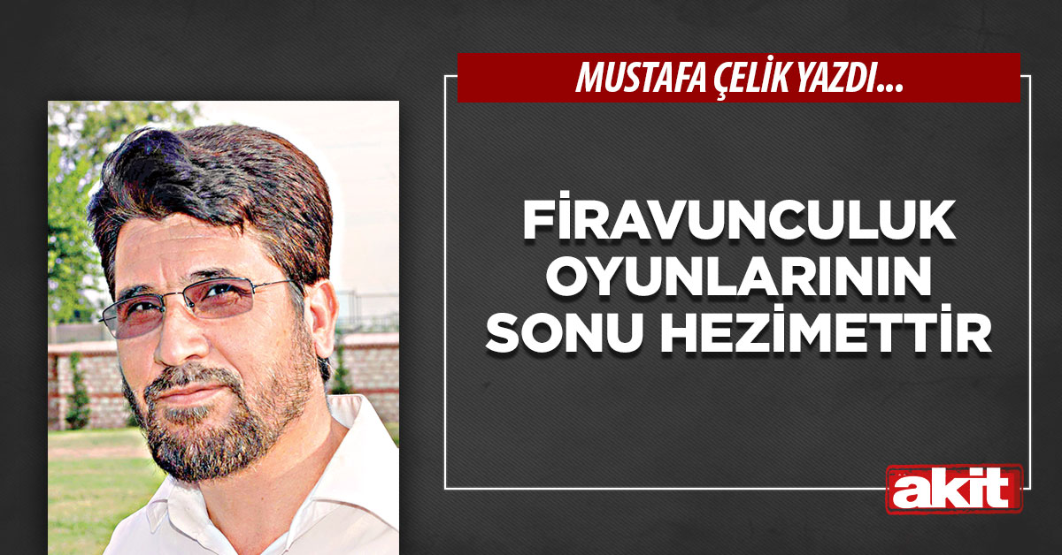 Firavunculuk oyunlarının sonu hezimettir