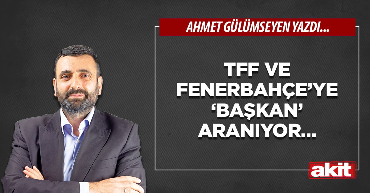 TFF ve Fenerbahçe’ye ‘Başkan’ aranıyor…
