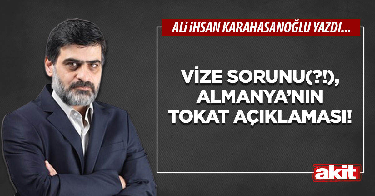 Vize sorunu(?!), Almanya’nın tokat açıklaması!