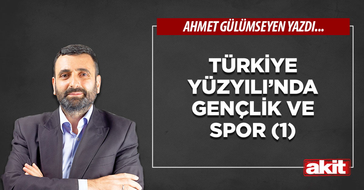 Türkiye Yüzyılı’nda gençlik ve spor (1)