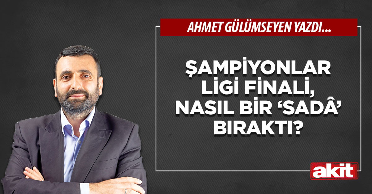Şampiyonlar Ligi finali, nasıl bir ‘sadâ’ bıraktı?