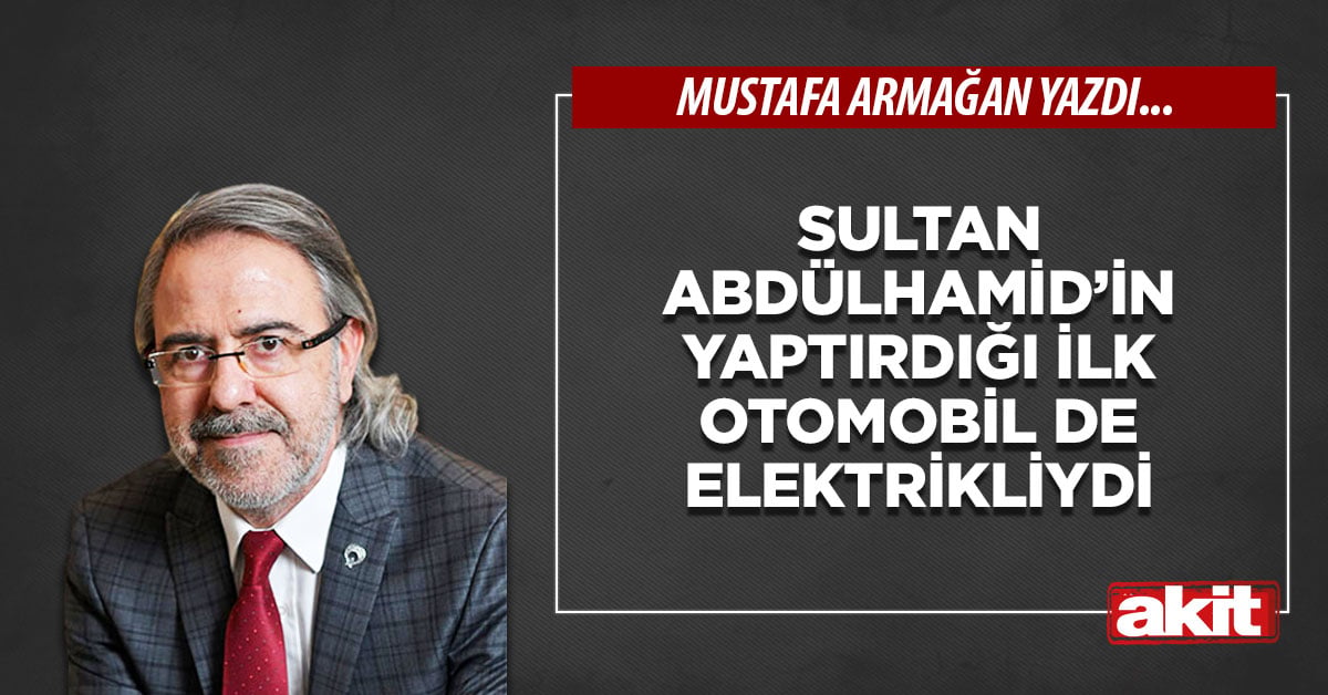 Sultan Abdülhamid’in yaptırdığı ilk otomobil de elektrikliydi