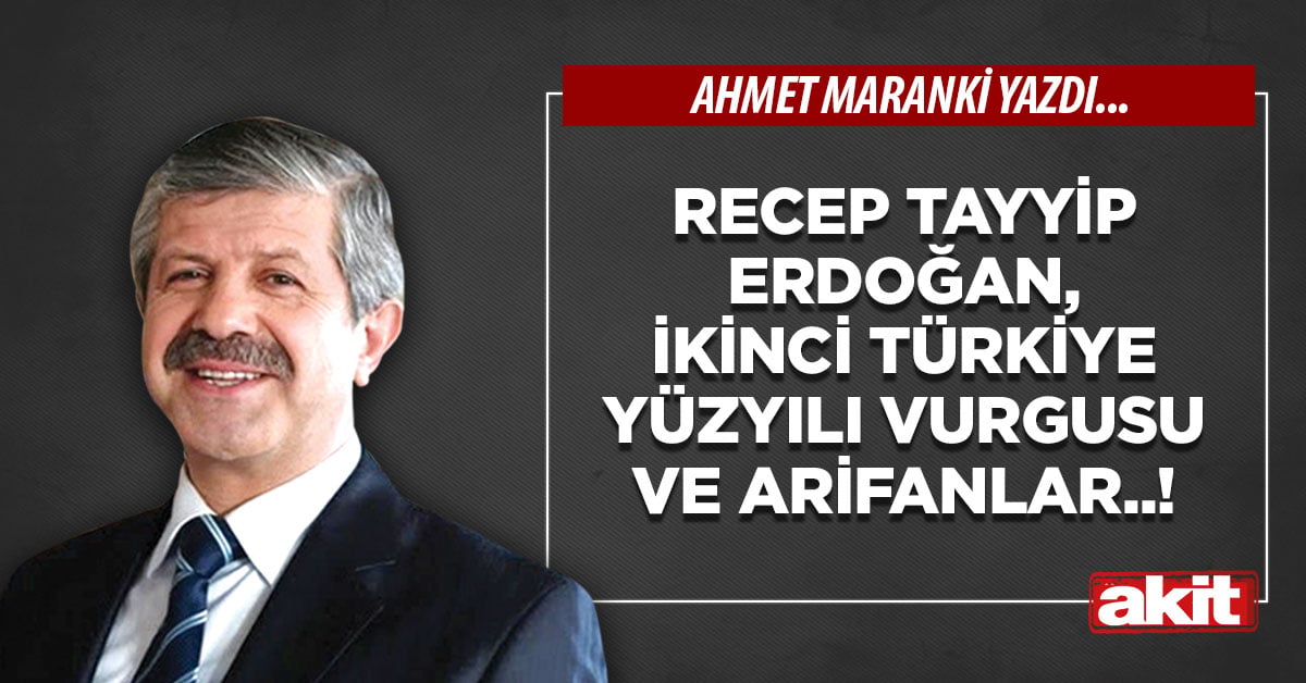 Recep Tayyip Erdoğan, ikinci Türkiye Yüzyılı vurgusu ve Arifanlar..!