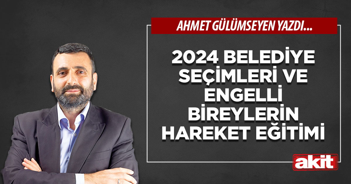 2024 belediye seçimleri ve engelli bireylerin hareket eğitimi