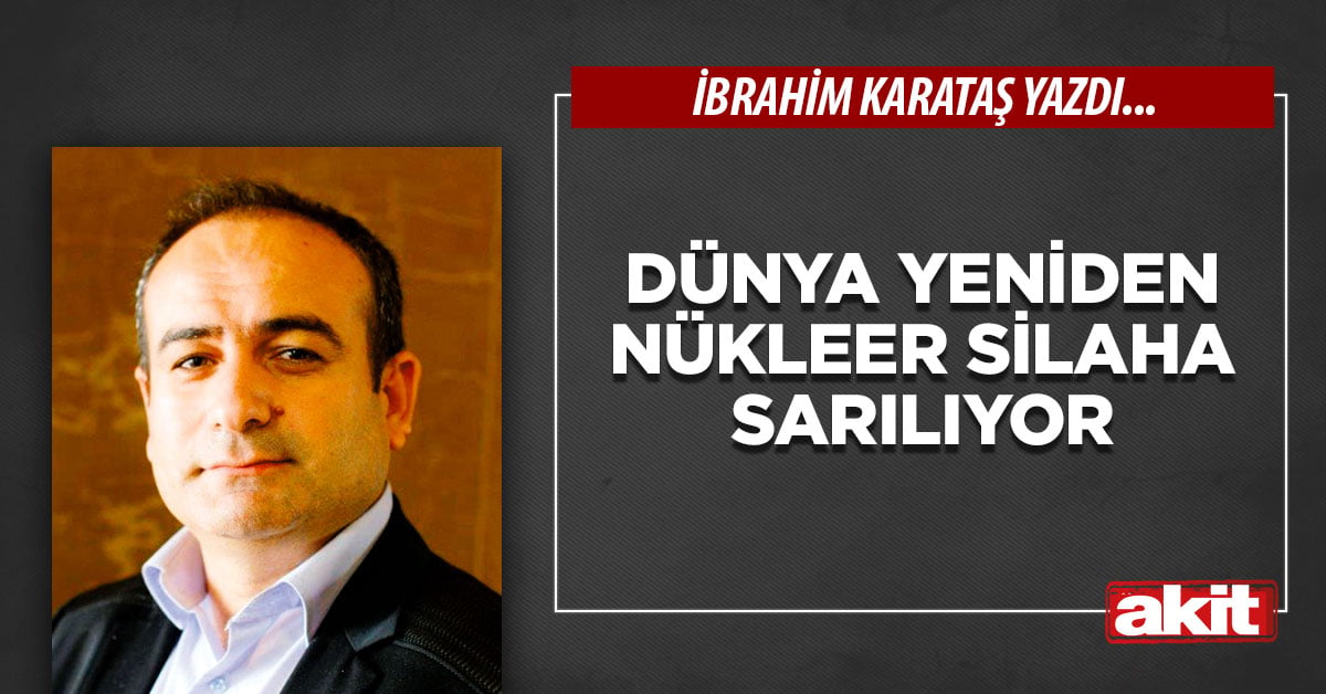 Dünya yeniden  nükleer silaha sarılıyor
