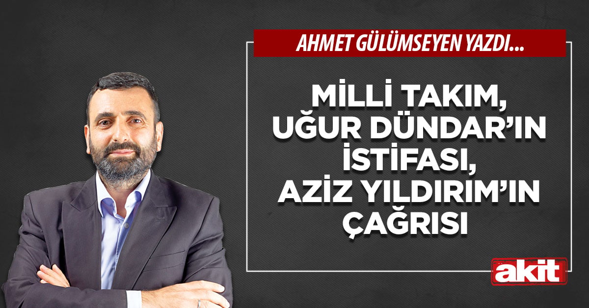 Milli Takım, Uğur Dündar’ın istifası, Aziz Yıldırım’ın çağrısı