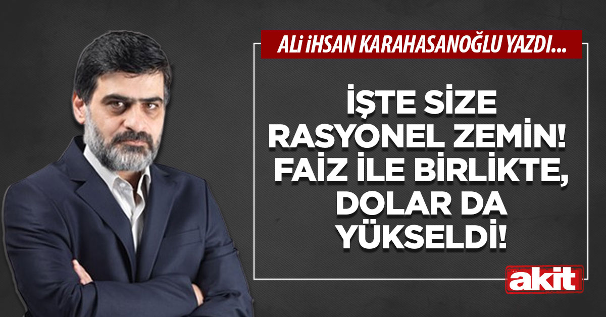 İşte size rasyonel zemin! Faiz ile birlikte, dolar da yükseldi!