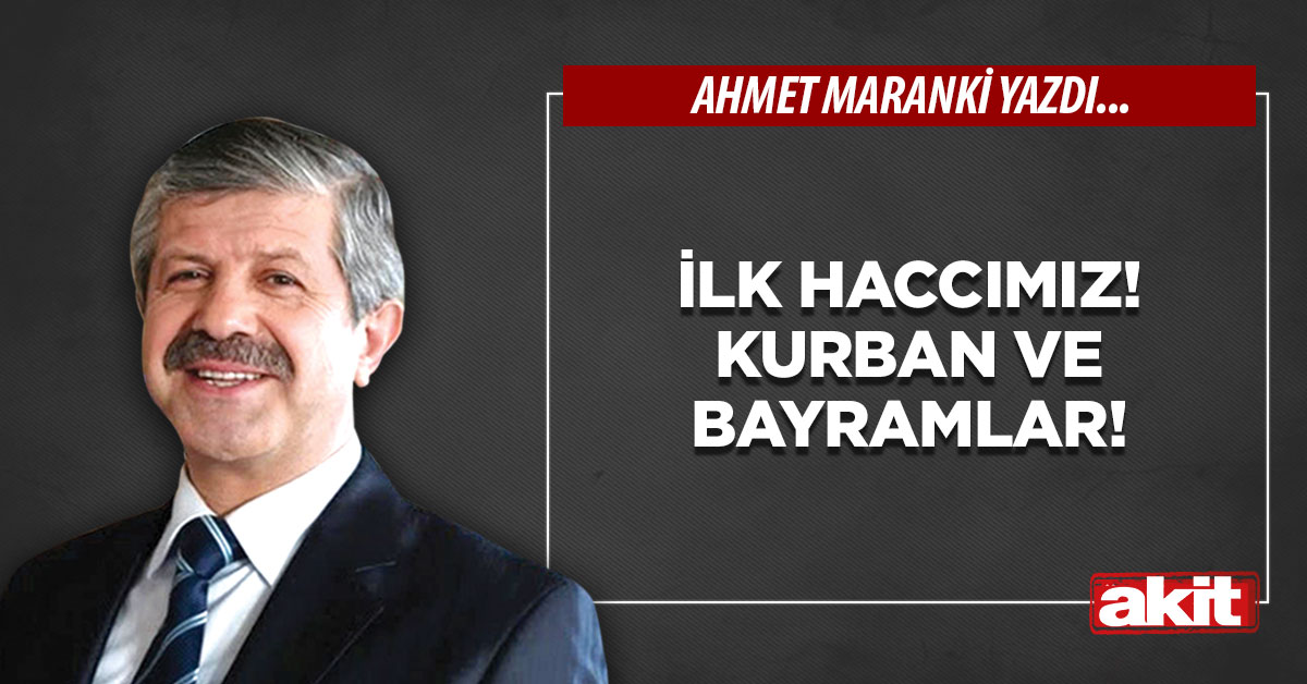 İlk haccımız! Kurban ve bayramlar!